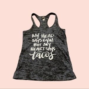 MY HEAD SAYS GYM BUT MY
HEART SAYS TACOS Tank Top,Raw
Edge Triblend Racerback